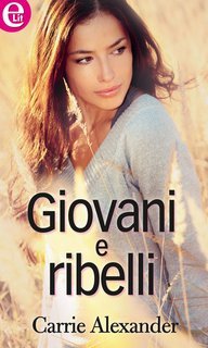 Carrie Alexander - Giovani e ribelli (2014)