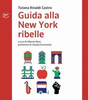 Tiziana Rinaldi Castro - Guida alla New York ribelle (2024)