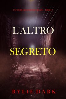 Rylie Dark - L'altro segreto. Un thriller di Jessie Reach Vol. 3 (2024)
