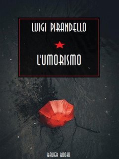 Luigi Pirandello - L'umorismo (2024)