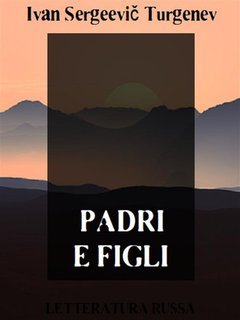 Ivan Sergeevič Turgenev - Padri e figli (2024)