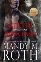 Mandy M. Roth - Operativi PSI Vol. 7. Atto di Sorveglianza (2024)