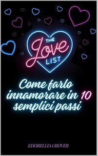 Khorellia Grover - The Love List. Come farlo innamorare in 10 semplici passi (2025)