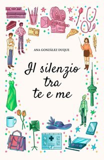 Ana González Duque - Il silenzio tra te e me (2025)