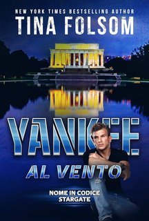 Tina Folsom - Nome in Codice Stargate Vol. 3. Yankee al Vento (2025)
