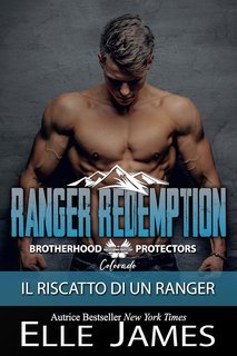 Elle James - Brotherhood Protectors Colorado Vol. 3. Ranger Redemption. Il Riscatto Di Un Ranger (2025)
