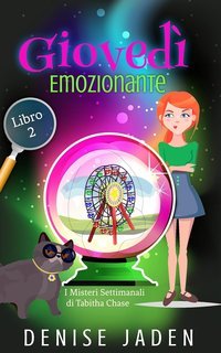 Denise Jaden - I Misteri Settimanali di Tabitha Chase Vol. 2. Giovedì Emozionante (2025)