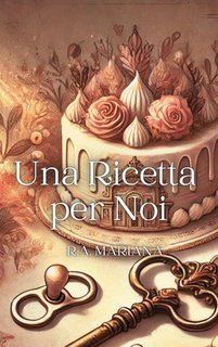 R.A. Mariana - Le anime Aegnate e i Cuori Teneri Vol. 3. Una Ricetta per Noi (2024)