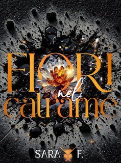 Sara F. - Fiori nel catrame (2025)