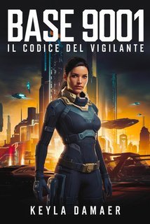 Keyla Damaer - Base 9001 Il Codice del Vigilante Vol. 0 (2025)