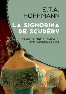 E.T.A. Hoffmann (Ernst T. A. Hoffmann) - La signorina De Scudéry (2024)