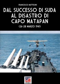 Francesco Mattesini - Dal successo di Suda al disastro di Capo Matapan (2025)