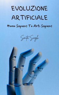 Smita Singh - Evoluzione Artificiale Homo Sapiens To Arti Sapiens (2025)