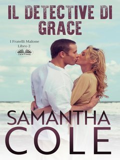 Samantha Cole - Il Detective Di Grace I Fratelli Malone Vol. 2 (2024)