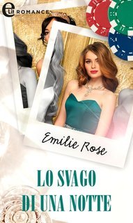 Emilie Rose - Lo svago di una notte. Montecarlo Nights Vol. 3 (2024)
