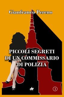 Gianfranco Pereno - Piccoli segreti di un commissario di polizia (2024)