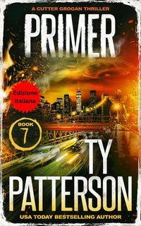 Ty Patterson - Primer Thriller di Cutter Grogan Vol. 7 (2025)