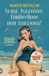 Marco Buticchi – Scusi, bagnino, l’ombrellone non funziona! (2019)