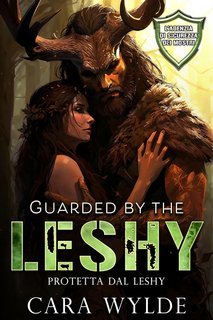 Cara Wylde - L’Agenzia di Sicurezza dei Mostri Vol. 2. Guarded by the Leshy. Protetta dal Leshy (2025)