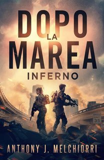 Anthony J. Melchiorri - La Marea Vol. 13. Dopo la Marea. Inferno (2025)