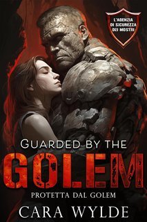 Cara Wylde - L’Agenzia di Sicurezza dei Mostri Vol. 1.Guarded by the Golem (2025)