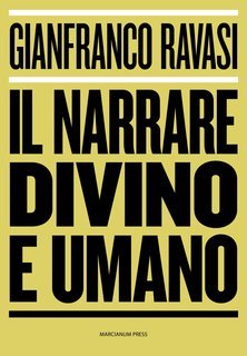 Gianfranco Ravasi - Il narrare divino e umano (2015)