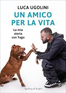 Luca Ugolini - Un amico per la vita. La mia storia con Yago (2025)