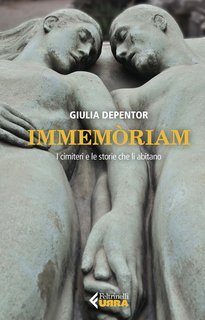 Giulia Depentor - Immemòriam. I cimiteri e le storie che li abitano (2023)