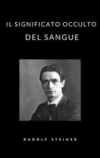 Rudolf Steiner - Il significato occulto del sangue (2021)