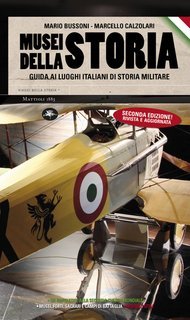 Mario Bussoni, Marcello Calzolari - Musei della storia. Guida ai luoghi italiani di storia militare (2013)