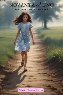 Maria Teresa Sacco - NOVANTA ed UNO. Sul viale delle querce (2025)