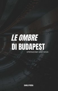 Danilo Podda - Le ombre di Budapest Vol. 3. Operazione Gaia Nova (2025)