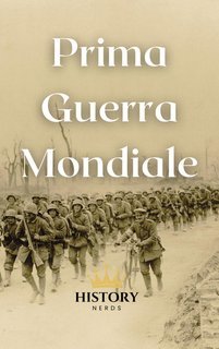 History Nerds - Prima Guerra Mondiale Le Grandi Guerre del Mondo Vol. 1 (2025)