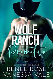 Vanessa Vale, Renee Rose - Primitivo Il Ranch dei Wolf Vol. 7 (2025)