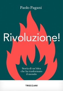 Paolo Pagani - Rivoluzione! Storia di un'idea che ha trasformato il mondo (2025)