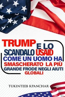 Tukinteeb Kpanchar - Trump e lo scandalo USAID. Come un uomo ha smascherato la più grande frode negli aiuti globali (2025)