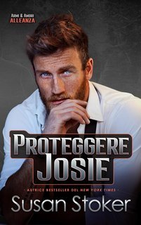 Susan Stoker - Armi & Amori. Alleanza Vol. 3. Proteggere Josie (2025)