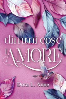 Dora L. Anne - Dimmi cos'è l'amore (2025)