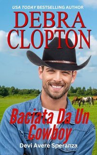 Debra Clopton - Devi Avere Speranza Vol. 3. Baciata Da Un Cowboy (2025)