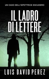 Luis David Pérez - Ispettrice Escudero Vol. 4. Il ladro di lettere (2025)