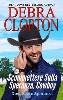 Debra Clopton - Devi Avere Speranza Vol. 1. Scommettere Sulla Speranza, Cowboy (2025)