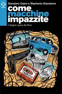 Gianpiero Capra, Stephania Giacobone - Come macchine impazzite (2014)
