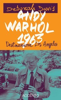 Deborah Davis - Andy Warhol, 1963. Destinazione Los Angeles (2025)
