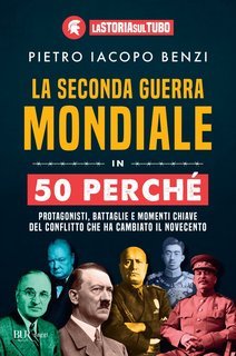 Pietro Iacopo Benzi - La Seconda guerra mondiale in 50 perché (2025)