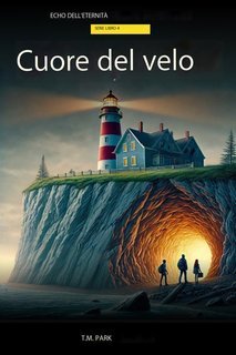 T.M. Park - Echi dell'eternità Vol. 3. Cuore del Velo (2024)