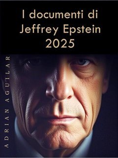 Adrian Aguilar - I documenti di Jeffrey Epstein 2025 (2025)