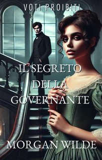 Morgan Wilde - Voti Proibiti Vol. 1. Il Segreto della Governante (2025)