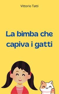 Vittorio Tatti - La bimba che capiva i gatti (2025)
