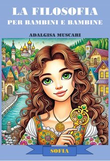 Adalgisa Muscari - La filosofia per bambini e bambine (2025)