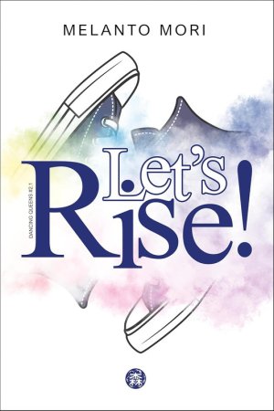 Melanto Mori - Let's Rise!: We (don't) have to dance. Step One (2025)